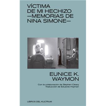 Víctima de mi hechizco: Memorias de Nina Simone