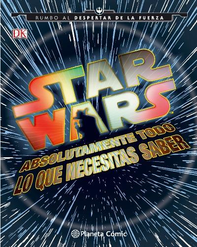 Star Wars. Absolutamente todo lo que necesitas saber