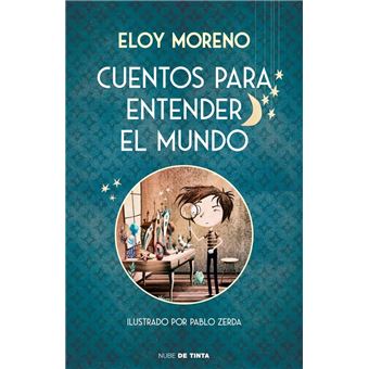 CUENTOS PARA ENTENDER EL MUNDO - ELOY MORENO - 9788417605728