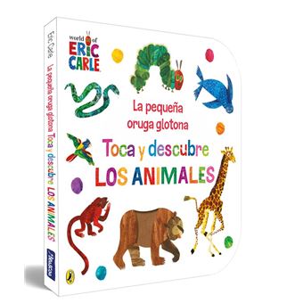 La Pequeña Oruga Glotona Toca Y Descubre Los Animales