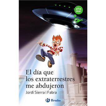 El Dia Que Los Extraterrestres Me Abdujeron