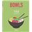 100 Recetas Bowls Ricos Y Sanos