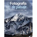 Fotografía de paisaje. Más de 190 recetas para mejorar la técnica y conseguir motivación e inspiración