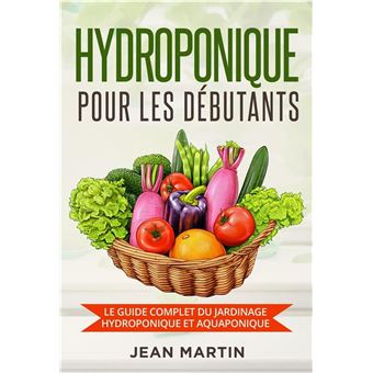 Hydroponique pour les débutants. Le guide complet du jardinage hydroponique et aquaponique - 1