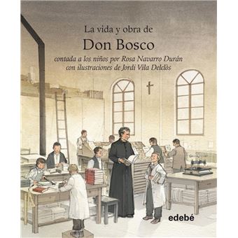 Vida y obra de don bosco contada a / Edebe - 1