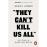 They can´t kill us all