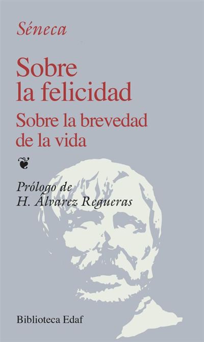 Sobre la felicidad. Sobre la brevedad de la vida