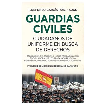 Guardias civiles, ciudadanos de uniforme en busca de derechos - 1