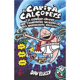 El Capità Calçotets i el combat cruent amb l'hominoide mucoide 2 Els mocorrobots ridículs