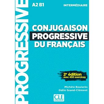 Conjugaison progressive du français intermédiaire: Avec 450 exercices