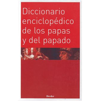 Diccionario Enciclopédico De Los Papas Y Del Papado