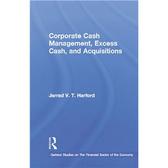 Corporate Cash Management, Excess Cash, and Acquisitions - 1