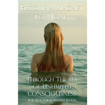 Become A Magnet To Money Through The Sea Of Unlimited Consciousness - 1