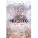 No esperes a estar muerto