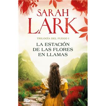 La estación de las flores en llamas (Trilogía del Fuego 1)