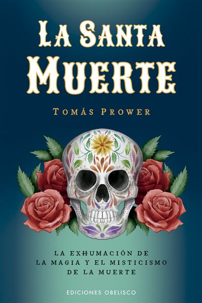 Ediciones Obelisco S.l. La Santa Muerte - Tomás Prower (Autor)