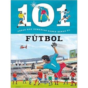 101 Cosas Que Deberias Saber Sobre El Futbol Varios Autores 5 En Libros Fnac