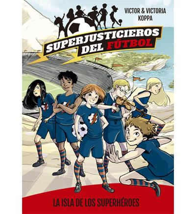 Superjusticieros del Fútbol 1: La isla de los superhéroes