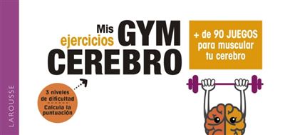 Gym cerebro - Más de 90 juegos para muscular tu cerebro