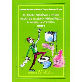 El papel higiénico y otros asuntos de suma importancia. El mundo de Custodio (Libro I)