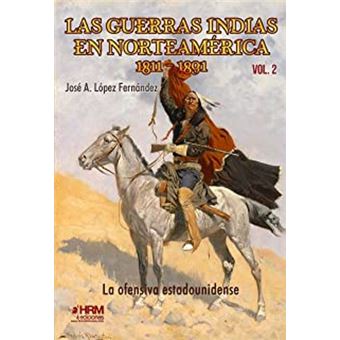 Las guerras indias en Norteamérica, 1811-1891. La ofensiva estadounidense.