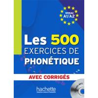 Les 500 exercices de phonétique. Niveau A1-A2 : avec corrigés + CD