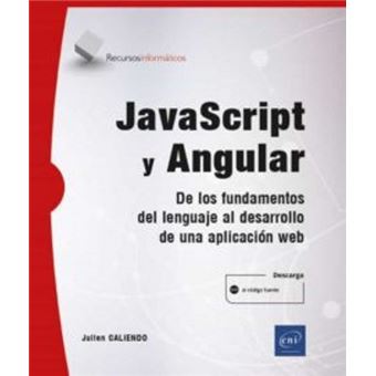 JavaScript y Angular: De los fundamentos del lenguaje al desarrollo de una aplicación web