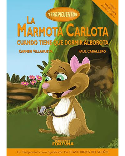 La marmota Carlota cuando tiene que dormir alborota