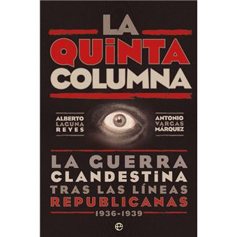 La quinta columna - La guerra clandestina tras las líneas republicanas 1936-1939