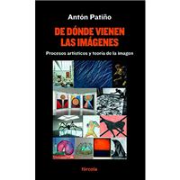 De dónde vienen las imágenes - Procesos artísticos y teoría de la imagen