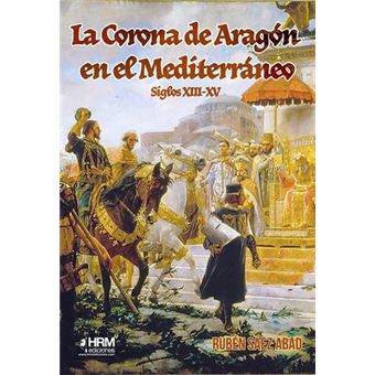 La Corona de Aragón en el MediterráneoSiglo XIII-XV