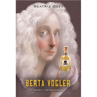 BERTA VOGLER 1. Y todo habrá terminado