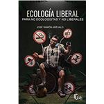 Ecología Liberal Para No Ecologistas Y No Liberales