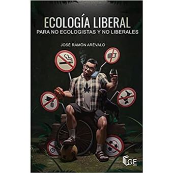 Ecología Liberal Para No Ecologistas Y No Liberales
