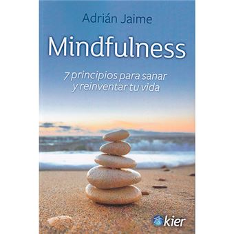 Mindfulness - 7 principios para sanar y reinventar tu vida