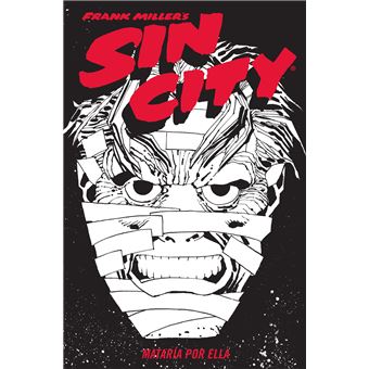 Sin City 02. Mataria Por Ella (Cartoné)