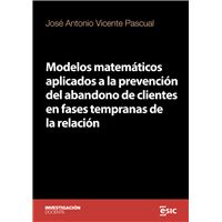 Modelos Matemáticos Aplicados A La Prevención Del Abandono De Clientes En Fases Tempranas De La Relación