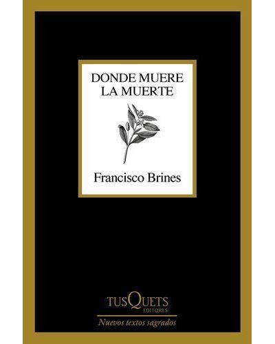 Tusquets Donde Muere La Muerte - Francisco Brines (Autor)
