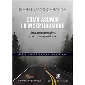 Cómo asumir la incertidumbre. una perspectiva psicoterapéuti