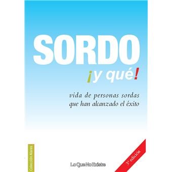 Sordo ¡y qué! Vida de personas sordas que han alcanzado el éxito - 1