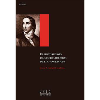 El historicismo filosófico-jurídico de F.K. Von Savigny