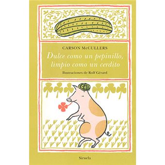 Dulce como un pepinillo, limpio como un cerdito