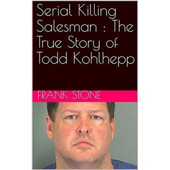 Serial Killing Salesman : The True Story of Todd Kohlhepp - 1