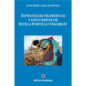 Estrategias Filosóficas Y Discursivas De Estela Portillo Trambley