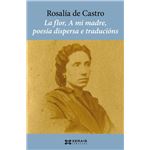 La flor, A mi madre, poesía dispersa e traducións