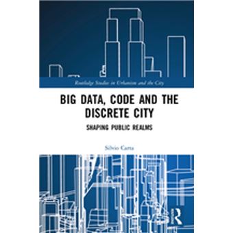 Big Data, Code and the Discrete City - 1