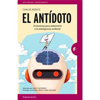 El antídoto - 12 técnicas para sobrevivir a la inteligencia artificial