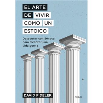 El arte de vivir como un estoico