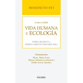 Benedicto Xvi Habla Sobre Vida Humana Y Ecología - 1