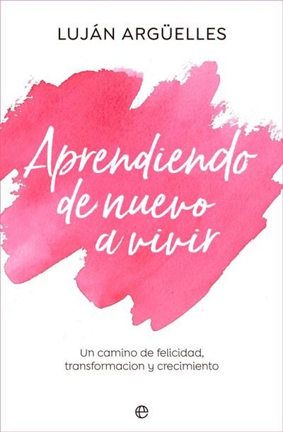 La Esfera De Los Libros, S.l. Aprendiendo De Nuevo A Vivir